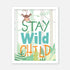 Stay Wild My Child - Frame Set